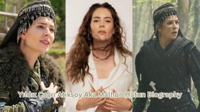 Yıldız Çağrı Atiksoy Aka Malhun Hatun Biography, Age, Movies and TV Shows