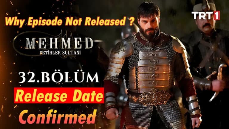 Mehmed Fetihler Sultani Episode 32 Postponed [Why]