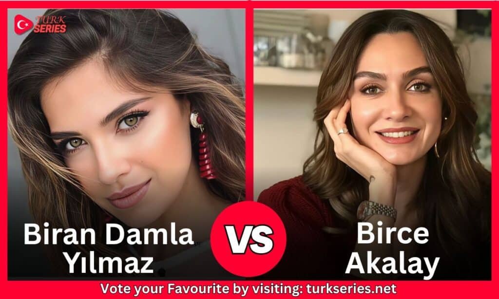Biran Damla Yılmaz Vs  Birce Akalay