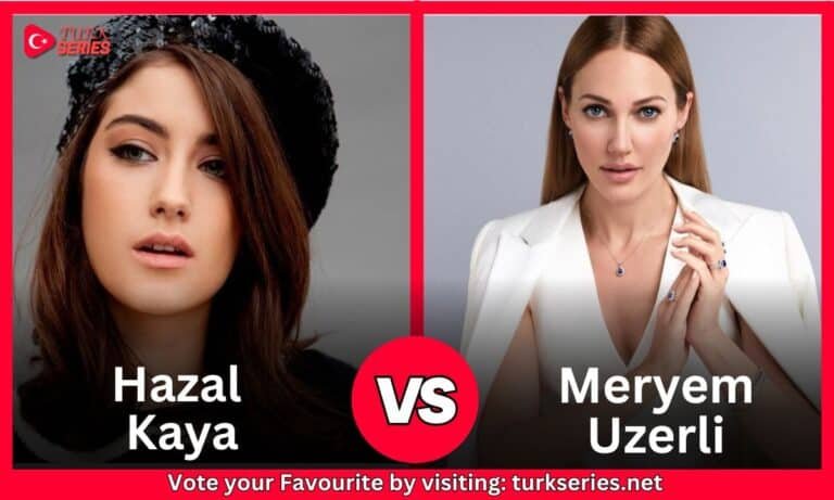 Hazal Kaya Vs  Meryem Uzerli