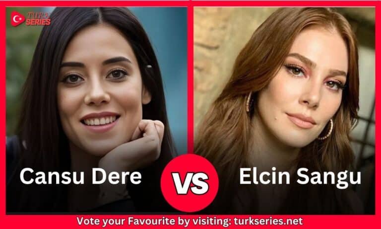Cansu Dere Vs Elçin Sangu