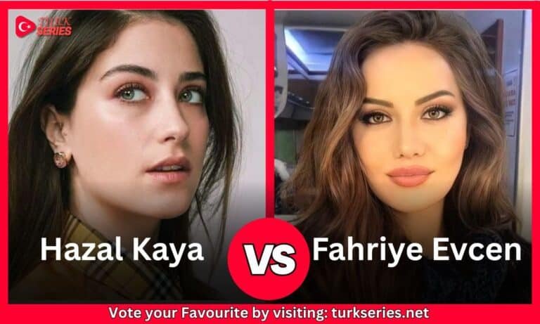 Fahriye Evcen Vs  Hazal Kaya