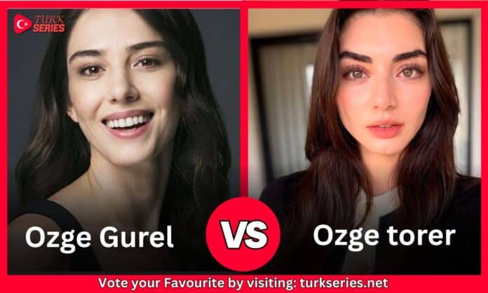 Ozge Gurel Vs Ozge torer
