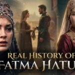 The Real Story of Fatima Hatun: History vs Drama The Real Story of Fatima Hatun: History vs Drama