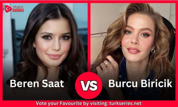 Beren Saat Vs Burcu Biricik