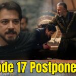 Kuruluş Orhan Episode 17 Delay Explained Kuruluş Orhan Episode 17 Delay Explained