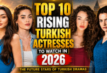 Top 10 Rising Turkish Actresses to Watch in 2026
